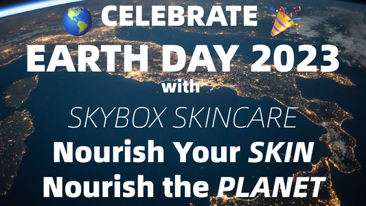 Celebrate Earth Day 2023 with SkyBox Skincare: Nourish Your Skin, Nourish the Planet